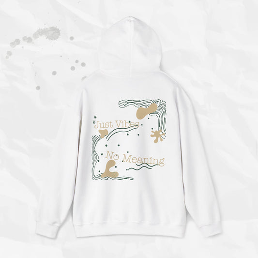Just Vibes, No Meaning - Hoodie