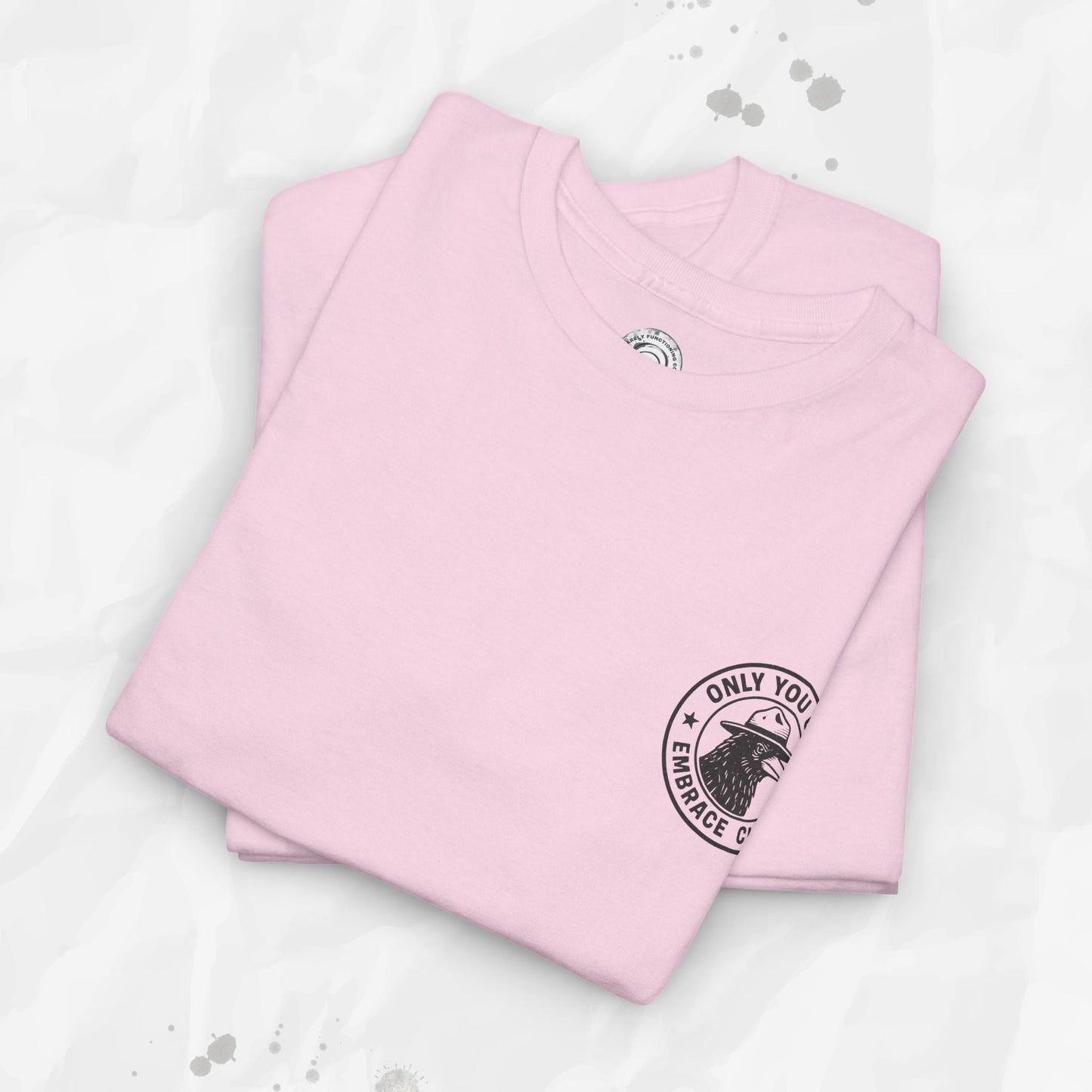 Only You Can Embrace Chaos – T-Shirt (Pocket Print)