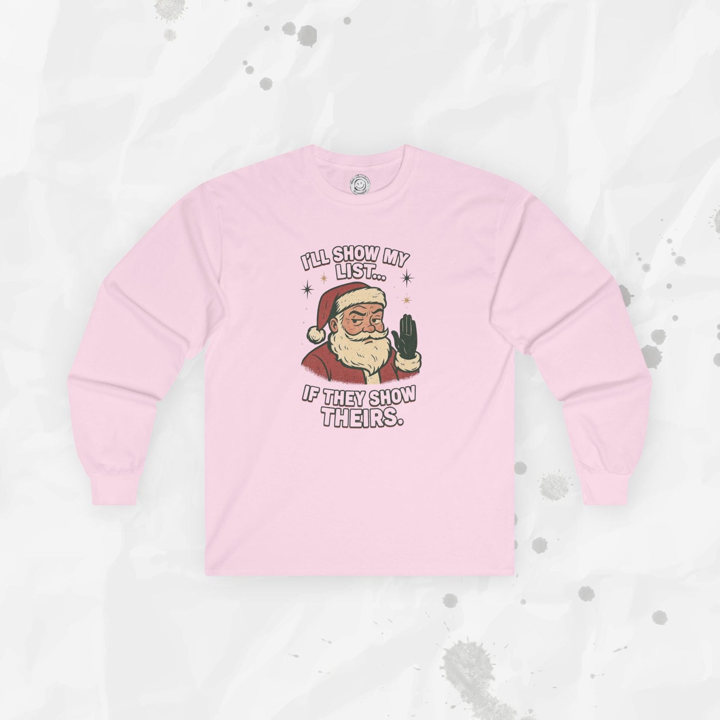I’ll Show My List If They Show Theirs – Long Sleeve Shirt
