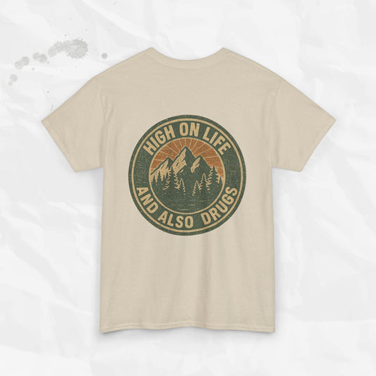 High on Life (and Also Drugs) – T-Shirt