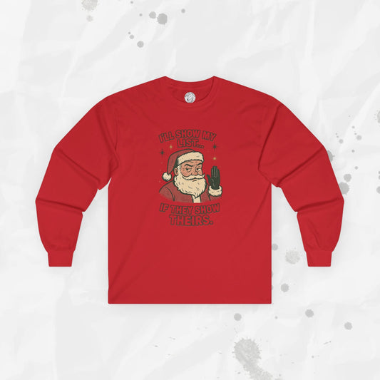 I’ll Show My List If They Show Theirs – Long Sleeve Shirt