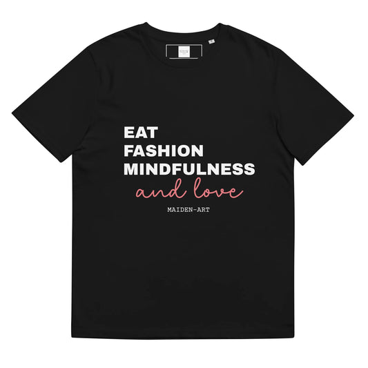 Unisex Organic Cotton T-Shirt – Eat, Fashion Mindfulness and Love – Eco-Friendly, Ethical & Stylish
