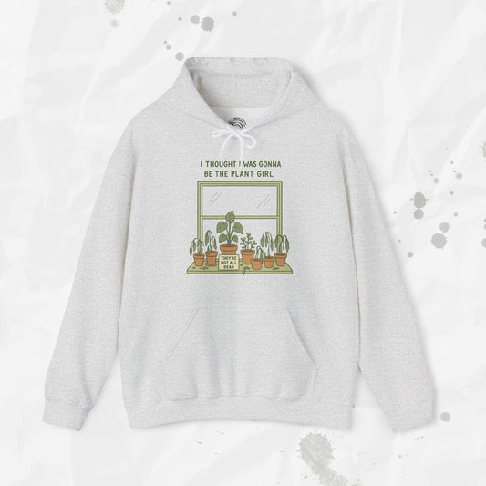 I Thought I Was Gonna Be the Plant Girl - Hoodie