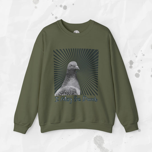 I May Be Dumb – Crewneck Sweatshirt