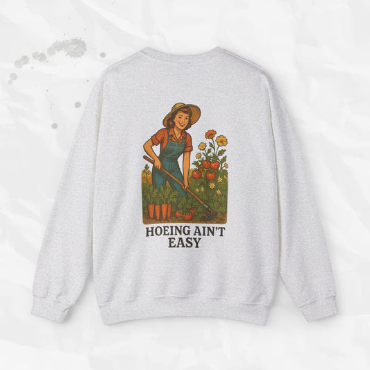 Hoeing Ain't Easy - Crewneck Sweatshirt