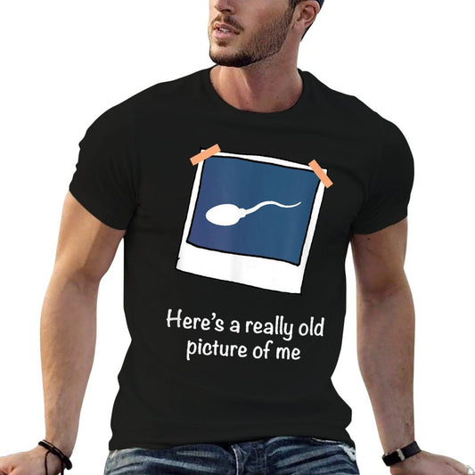Heres A Really Old Picture Of Me Funny Sperm Gag Adult Durable T-Shirt