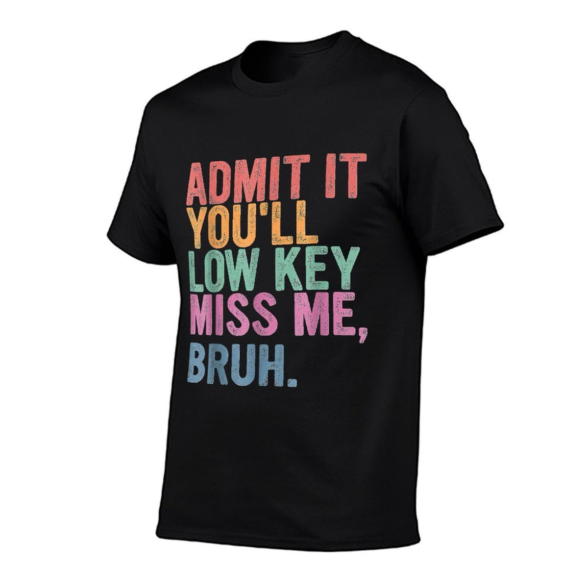 Admit It You'll Low Key Miss Me Bruh, Funny Bruh Teachers Ribbed Collar T-Shirt