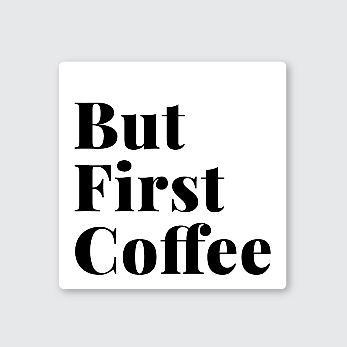 But First Coffee Sticker