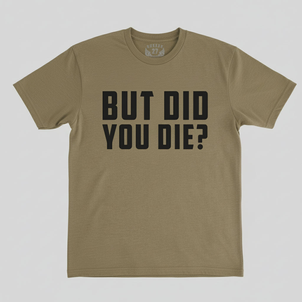 But Did You Die?