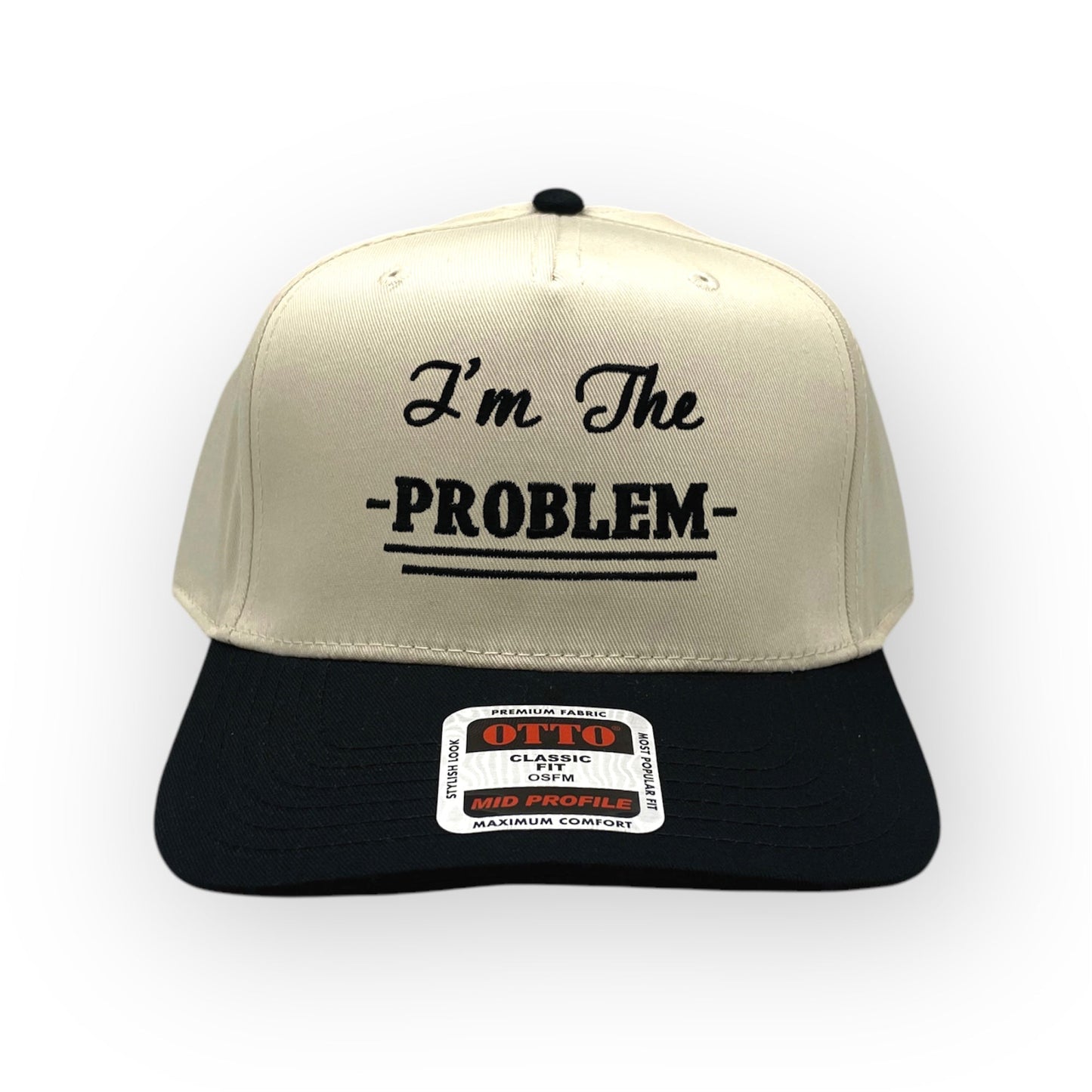 I'm the Problem Embroidery Hat - Otto Cap