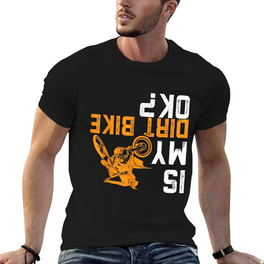 Is My Dirt Bike OK Dirt Bike Gear Dirtbike Dirt Bike Eco-friendly Material T-Shirt