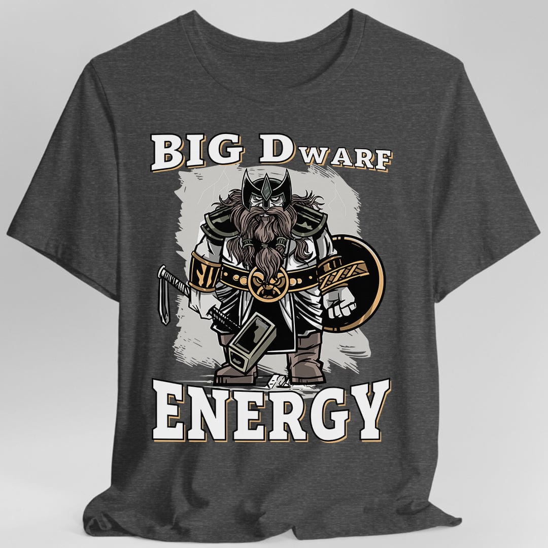 Big D (Dwarf) Energy T-Shirt - Funny Fantasy Dwarf Tee