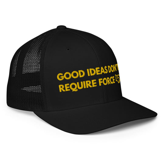 Good Ideas Don't Require Force Closed-back trucker cap