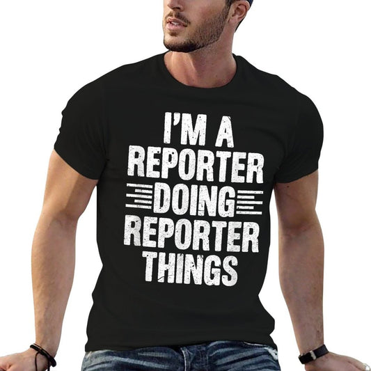 Im A Reporter Doing Reporter Things Funny Journalist Outfit Wrinkle-resistant T-Shirt