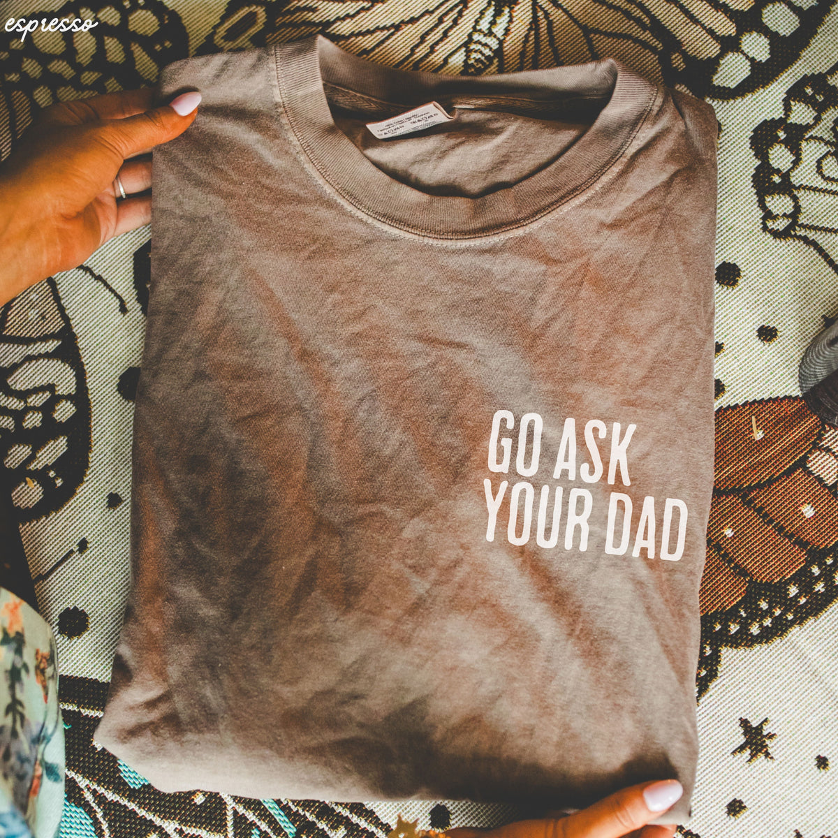 Go Ask Your Dad Tee *9 Colors (S-3X)