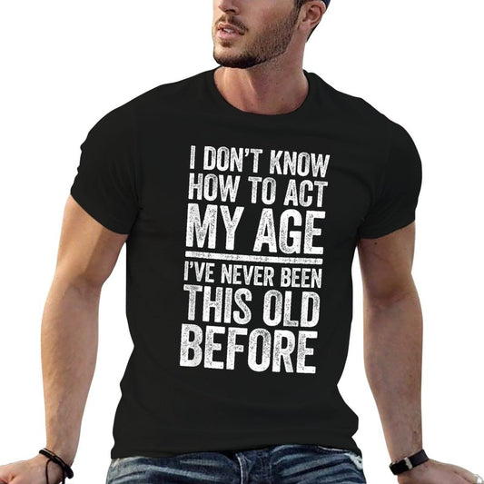 I Dont Know How To Act My Age Men Women Retirement Heathered Texture T-Shirt