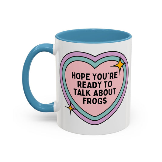 Hope You're Ready to Talk About Frogs Coffee Mug