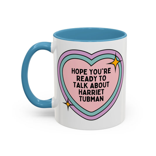 Hope You're Ready to Talk About Harriet Tubman Coffee Mug