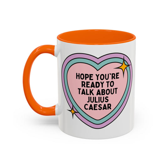 Hope You're Ready to Talk About Julius Caesar Coffee Mug