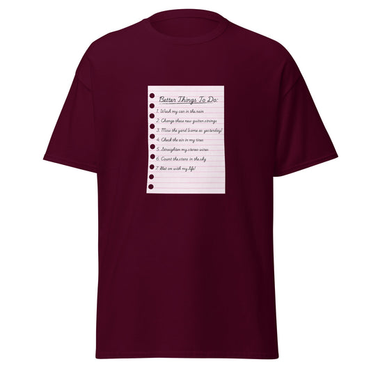Better Things To Do Unisex classic tee