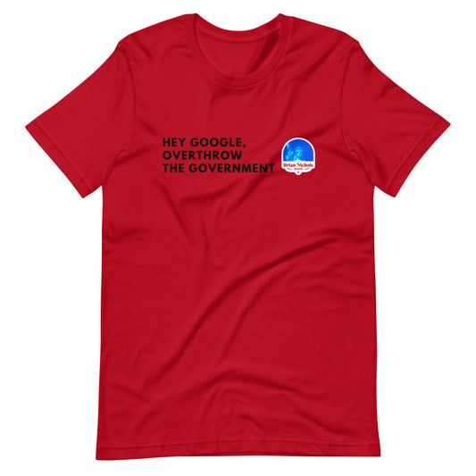 Hey Google, Overthrow the Government Short-Sleeve Unisex T-Shirt