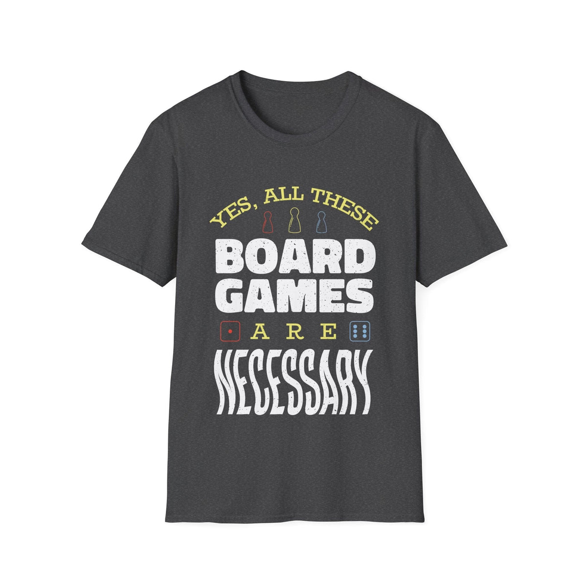 Yes All These Board Games Are Necessary T-shirt