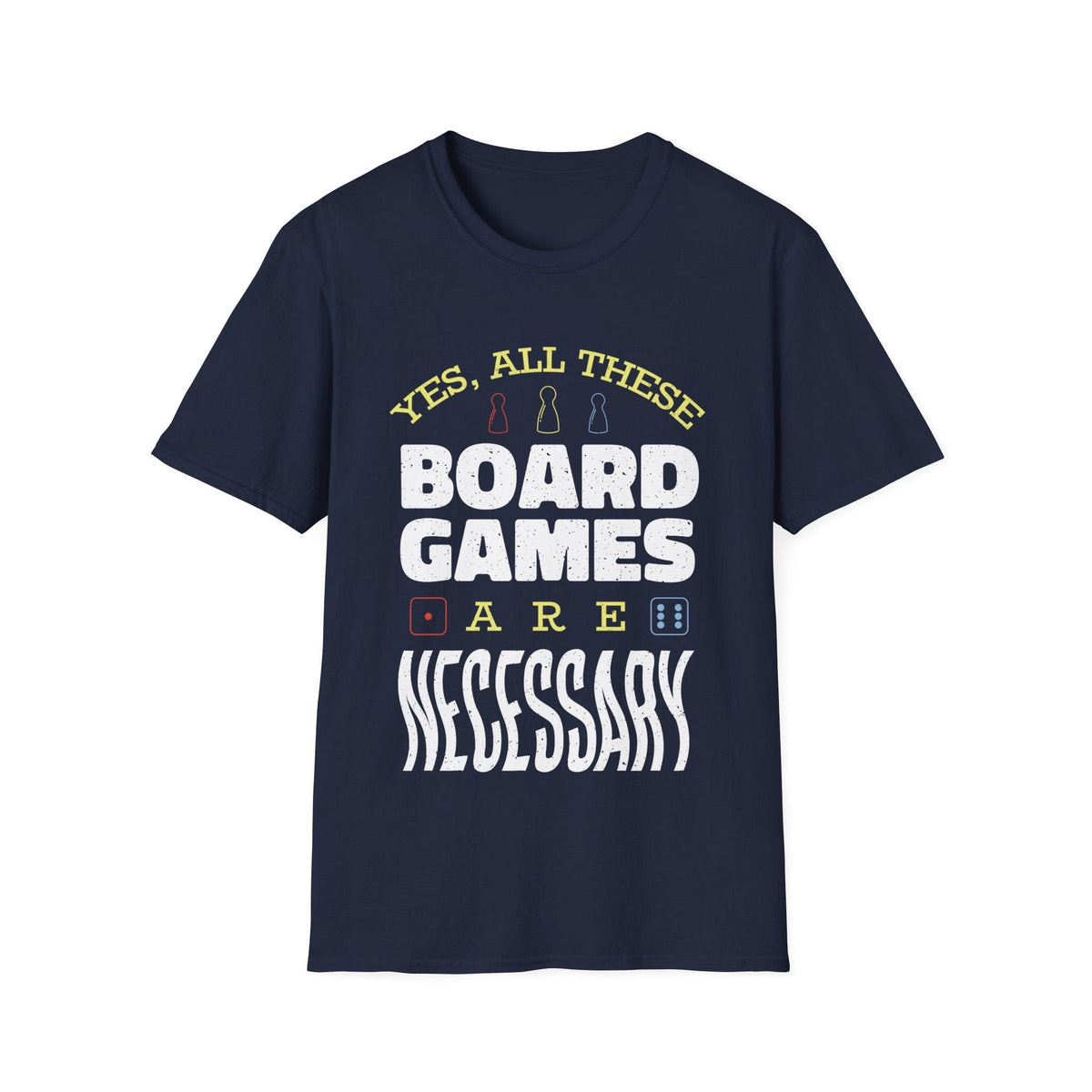 Yes All These Board Games Are Necessary T-shirt