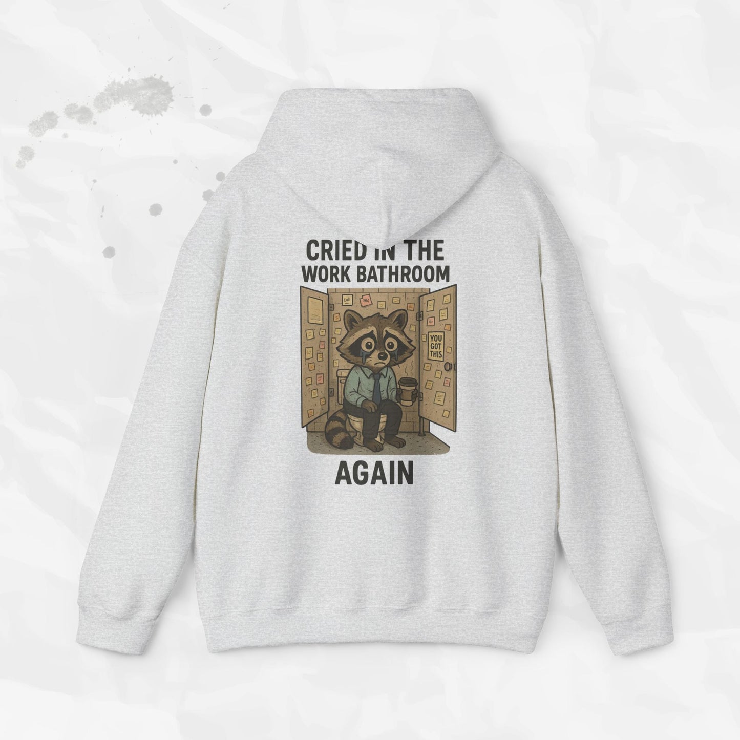 Cried in the Work Bathroom Again - Hoodie