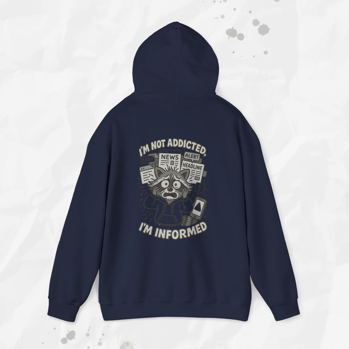 I'm Not Addicted, I'm Informed - Hoodie
