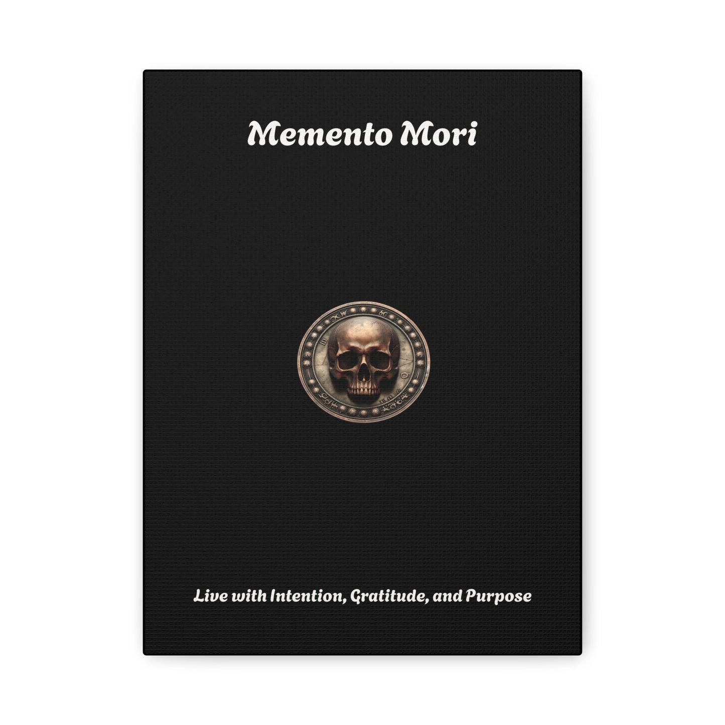 "Memento Mori" Matte Canvas - Inspirational Wall Art -"Live with Intention, Gratitude, and Purpose"