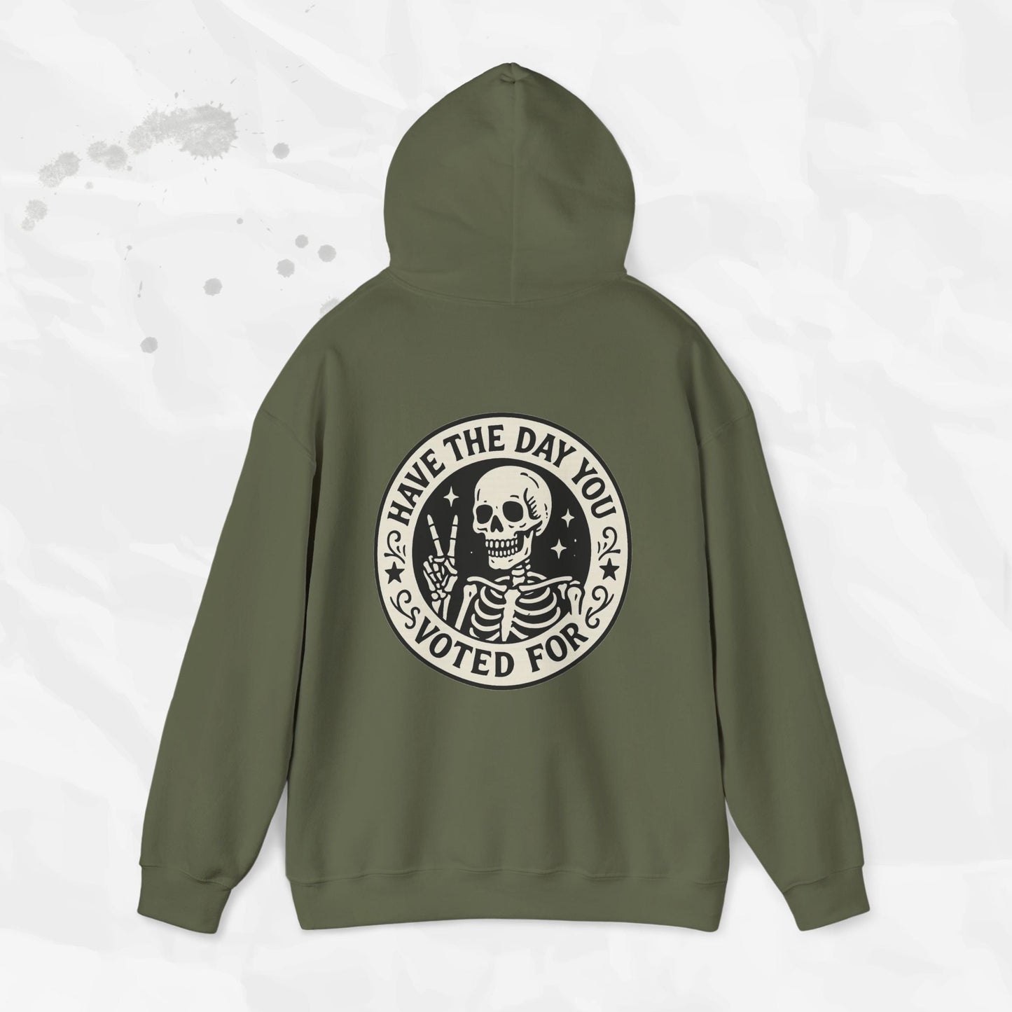Have the Day You Voted For - Hoodie