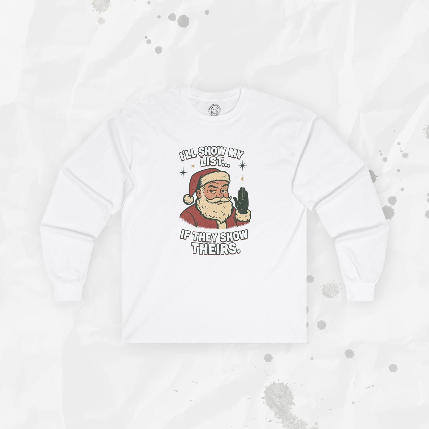 I’ll Show My List If They Show Theirs – Long Sleeve Shirt