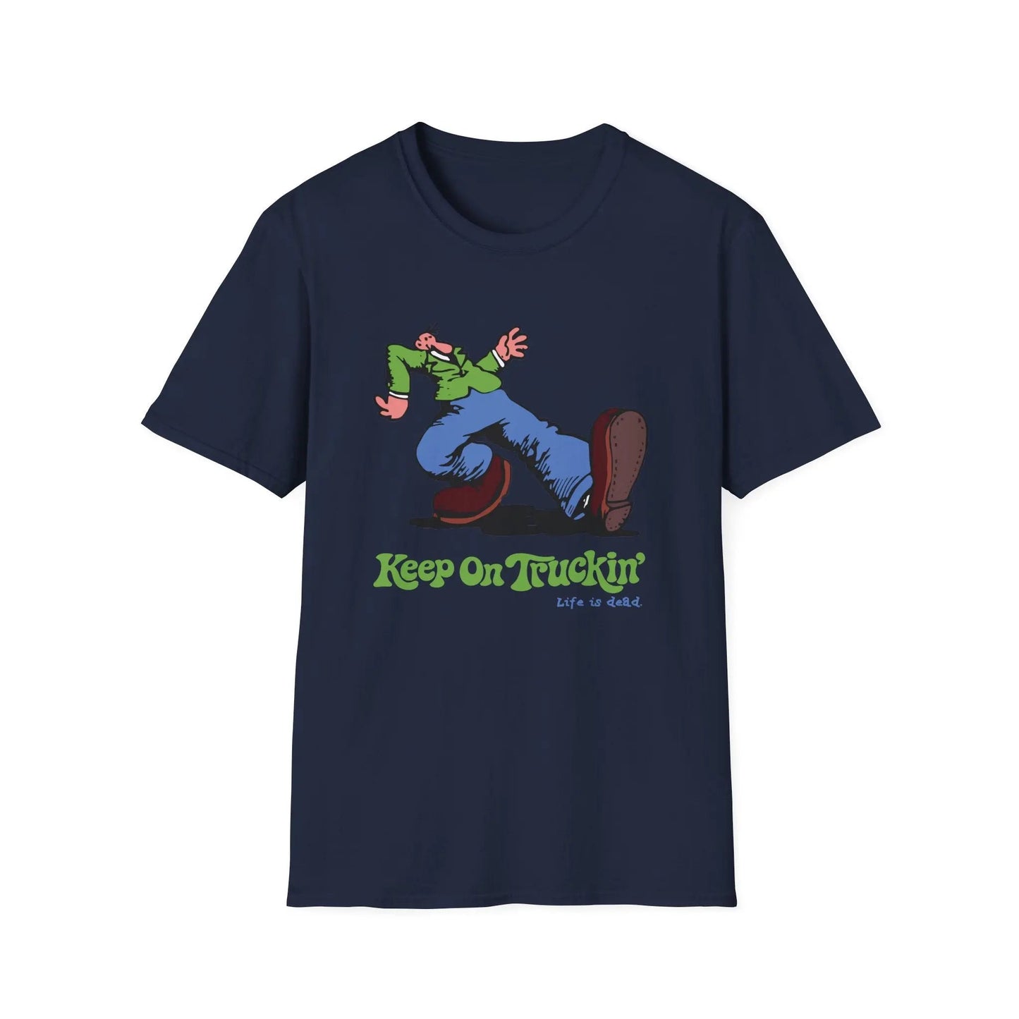 The Do-Dah Man - Keep On Truckin' Life is dead.® T-Shirt