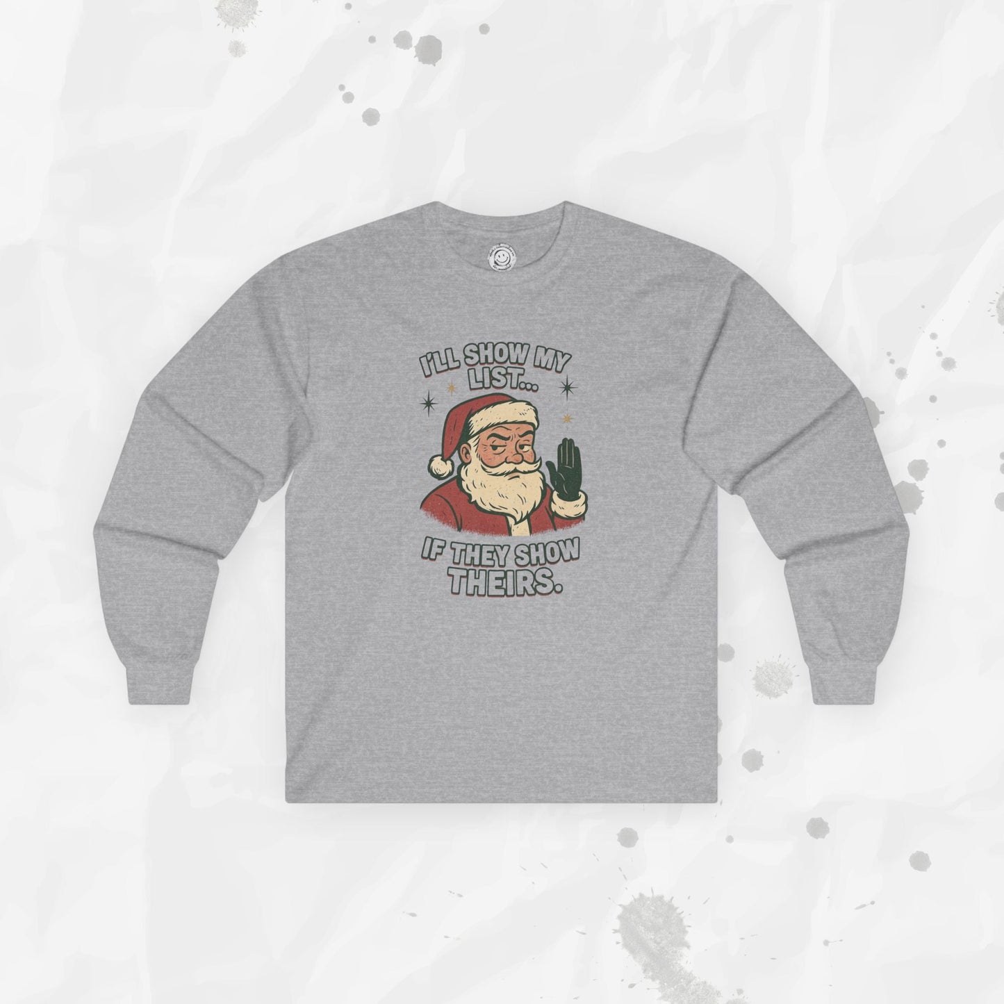 I’ll Show My List If They Show Theirs – Long Sleeve Shirt
