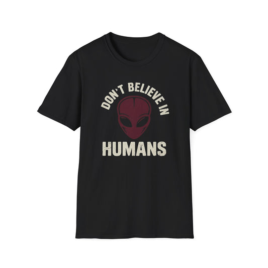 I Don't Believe in Humans Alien Shirt - Funny Sci‑Fi Graphic Tee