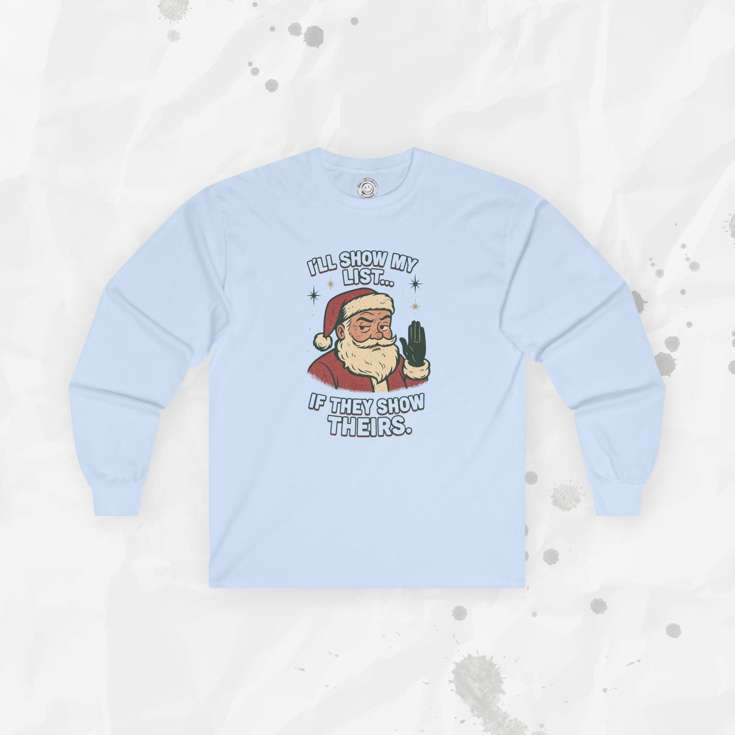 I’ll Show My List If They Show Theirs – Long Sleeve Shirt