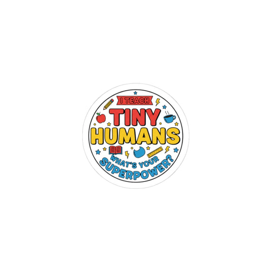 I Teach Tiny Humans Sticker | Teacher Appreciation, Classroom Pride
