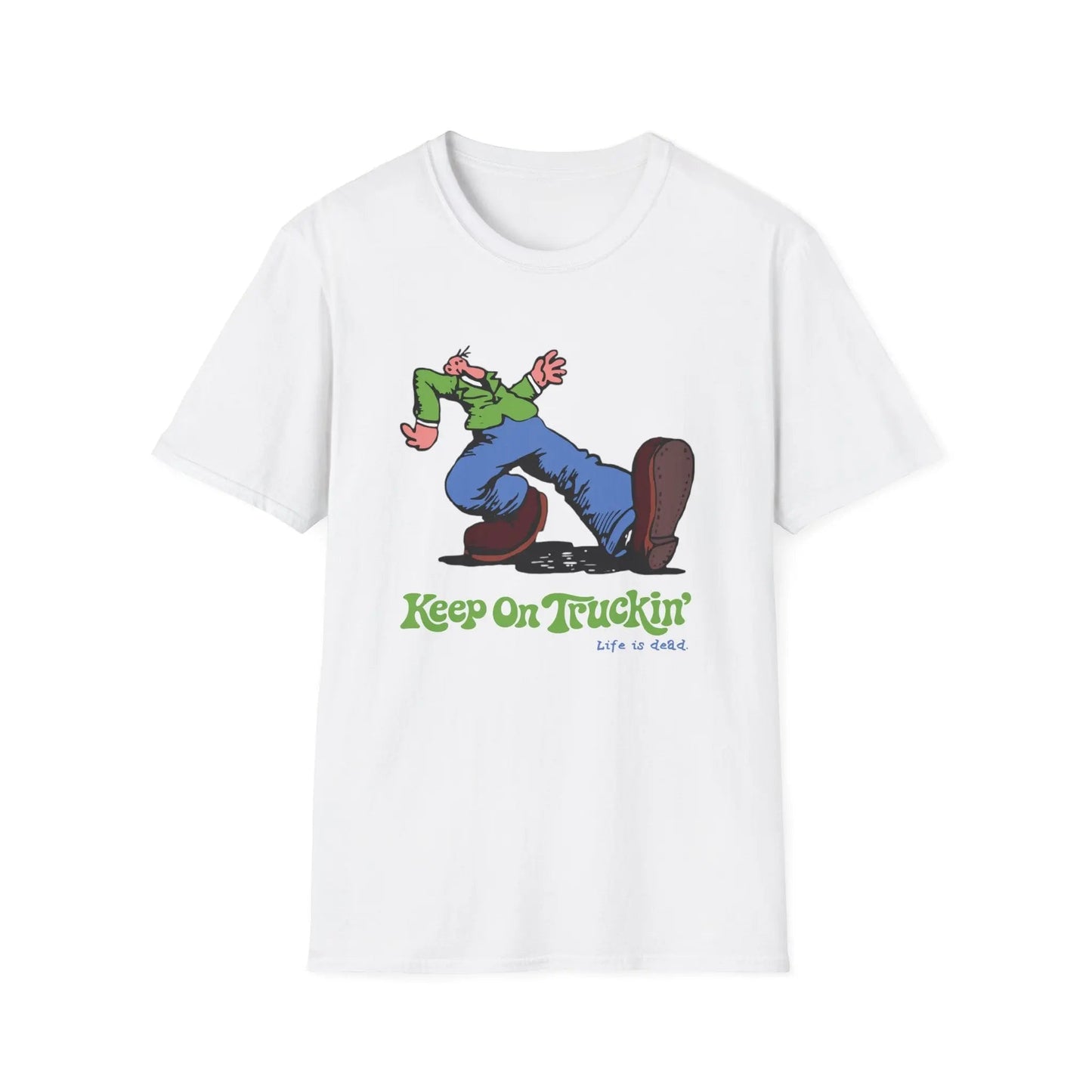 The Do-Dah Man - Keep On Truckin' Life is dead.® T-Shirt