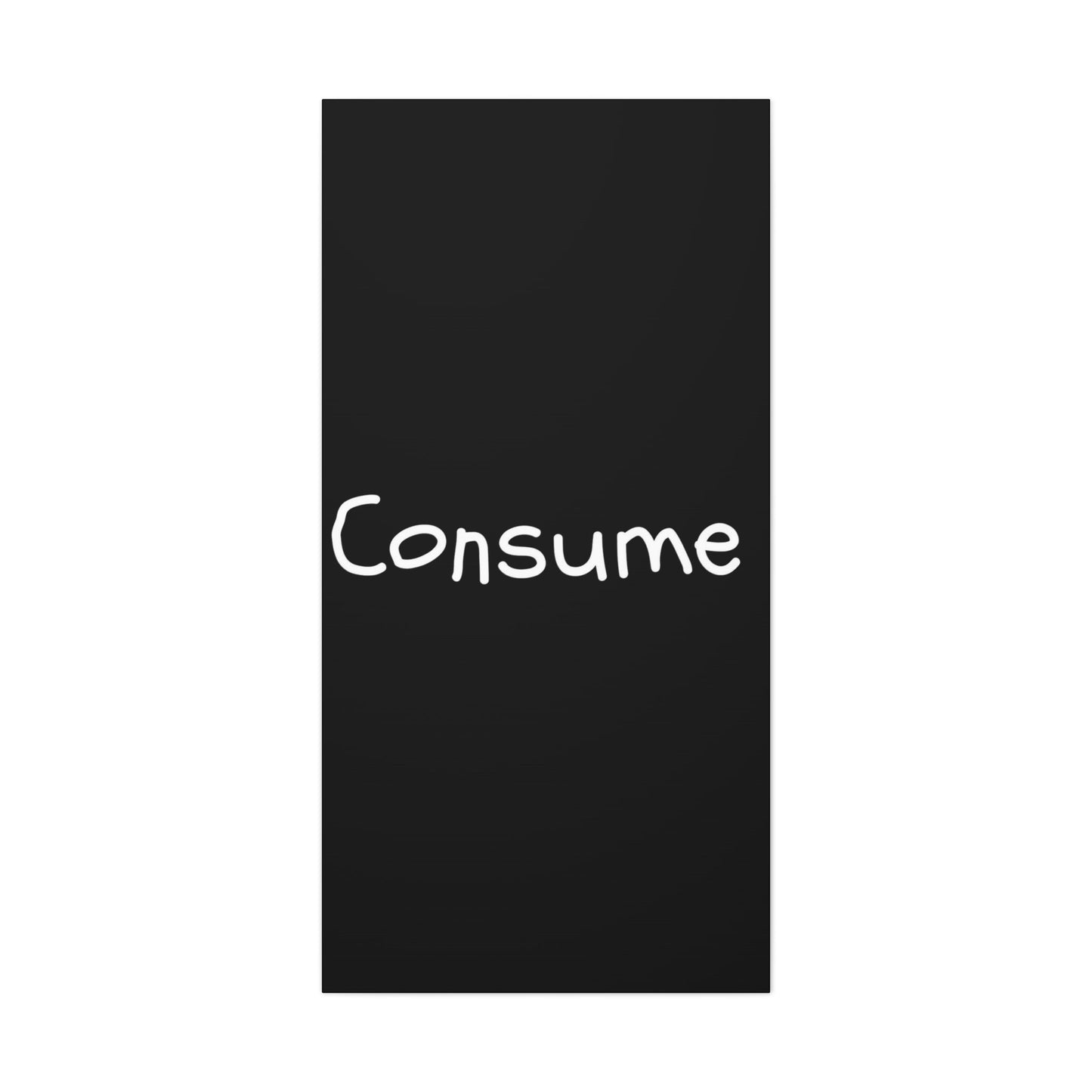 Classic Canvas -"Consume"