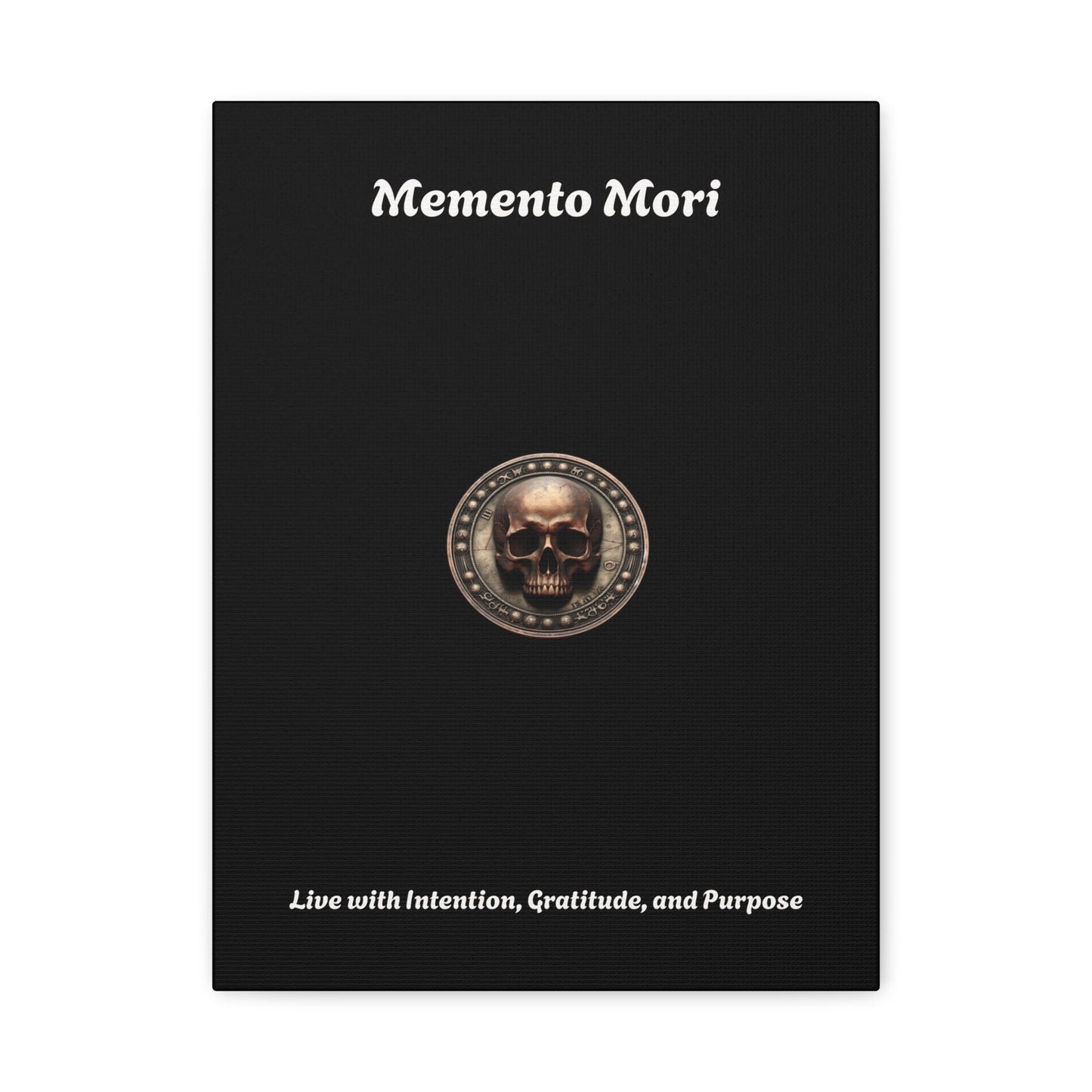 "Memento Mori" Matte Canvas - Inspirational Wall Art -"Live with Intention, Gratitude, and Purpose"