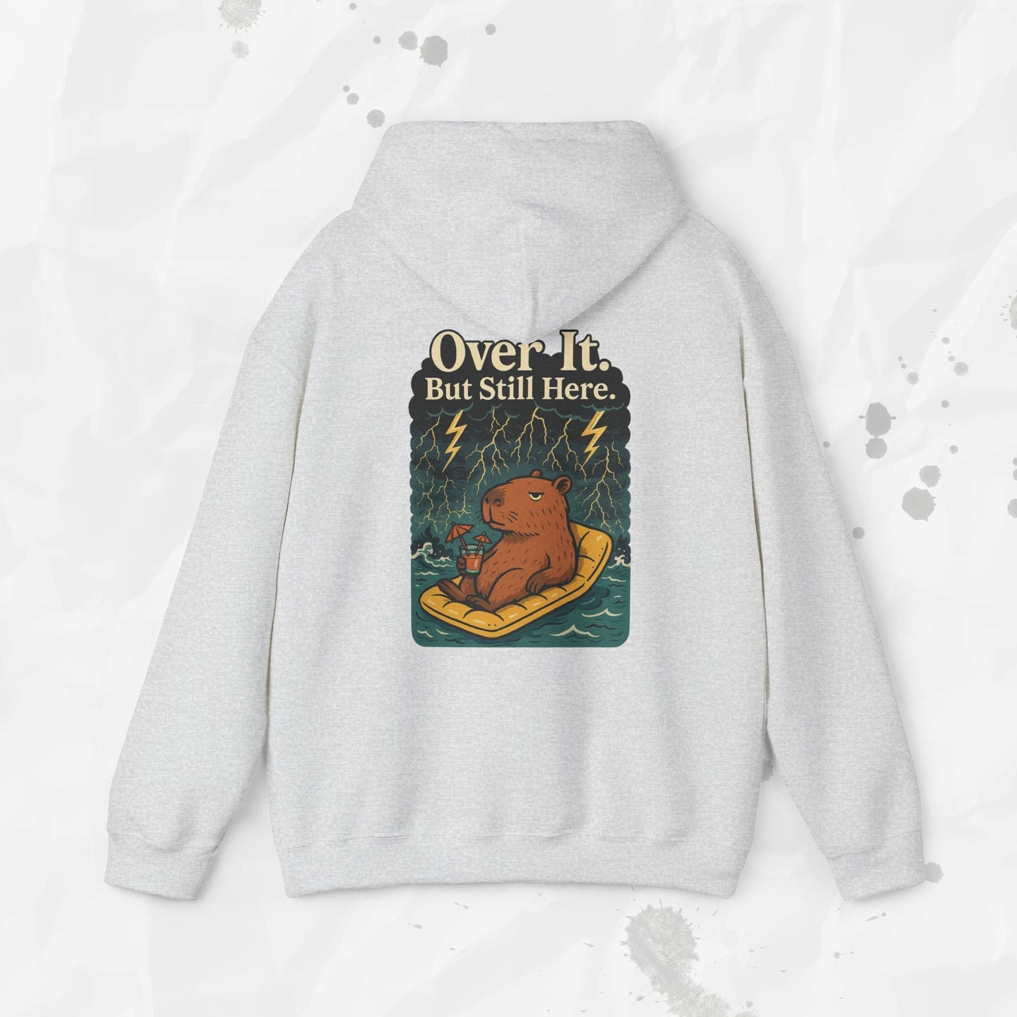 Over It But Still Here - Hoodie