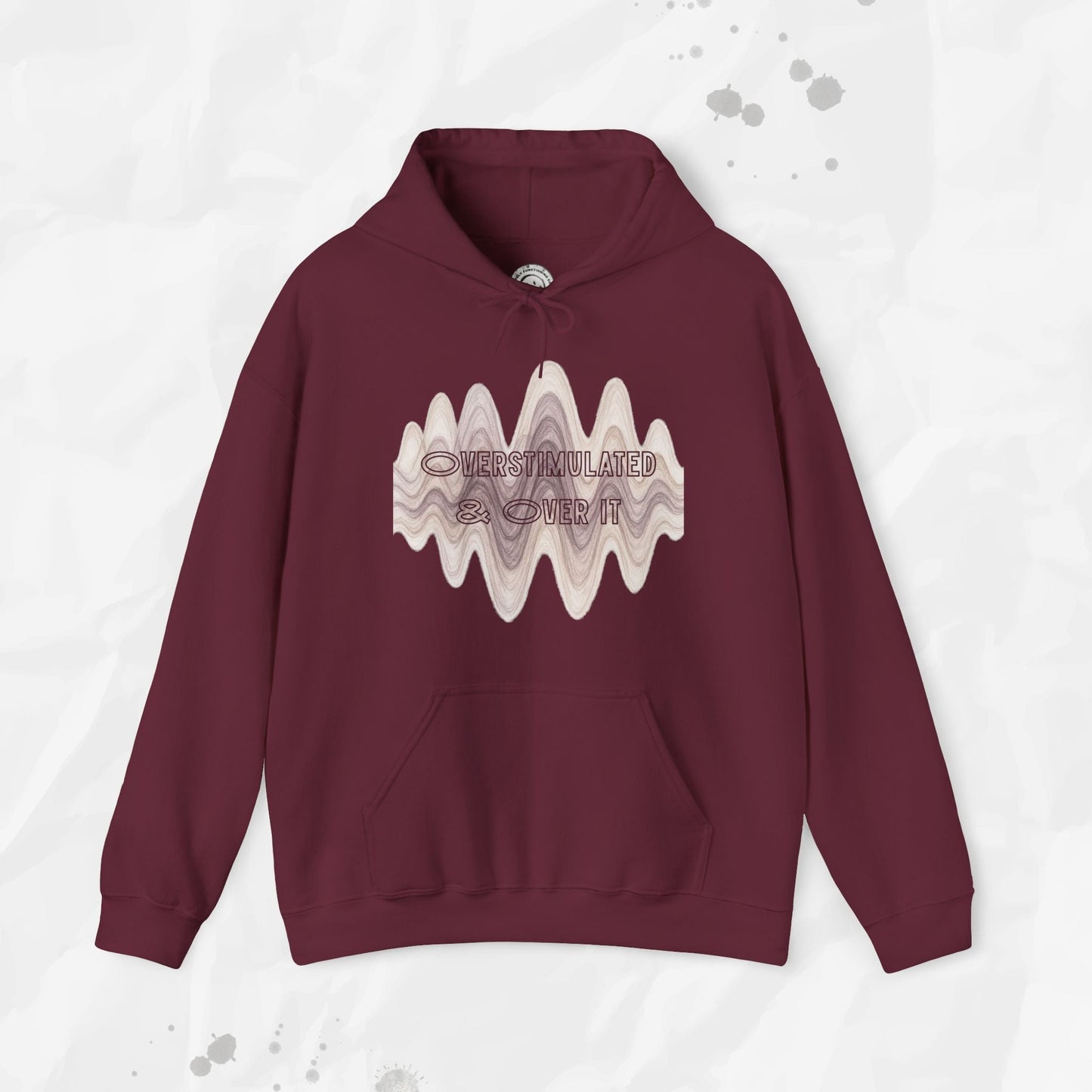 Overstimulated and Over It - Hoodie