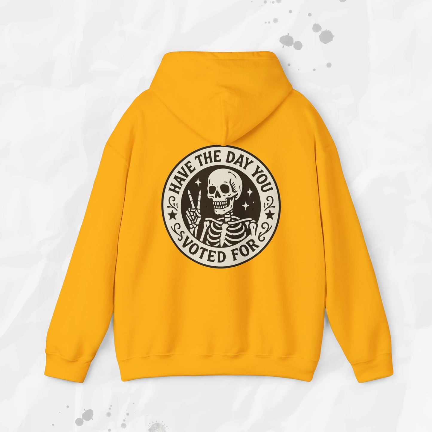 Have the Day You Voted For - Hoodie