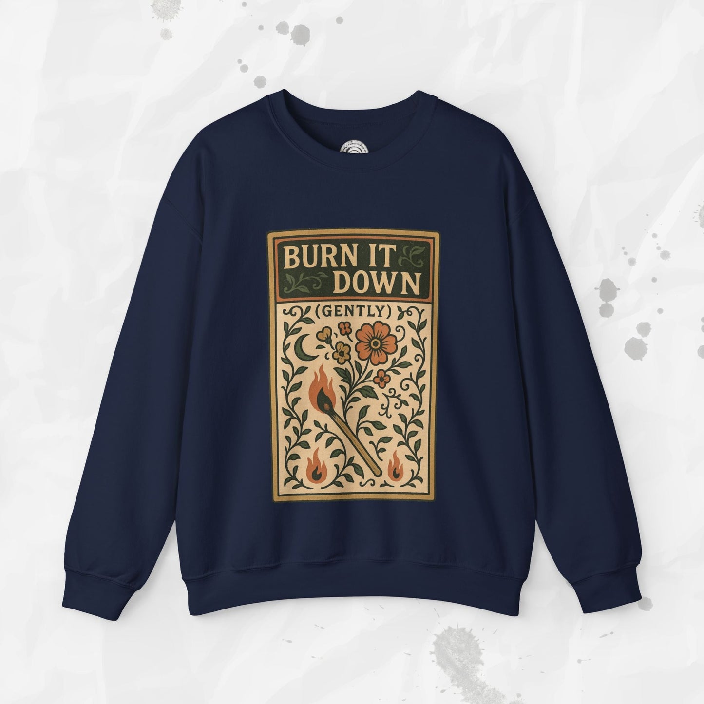 Burn It Down Gently - Crewneck Sweatshirt