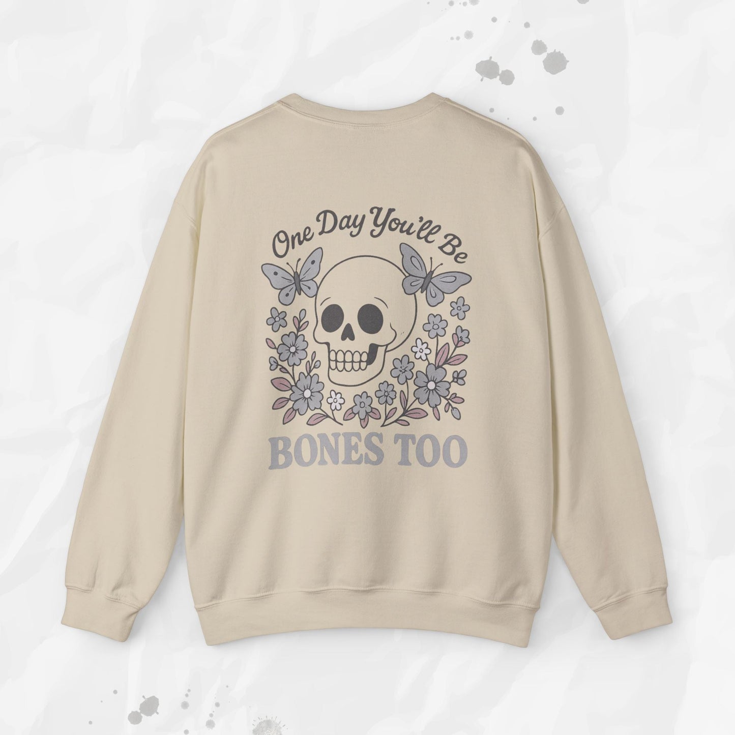 One Day You'll Be Bones Too - Crewneck Sweatshirt