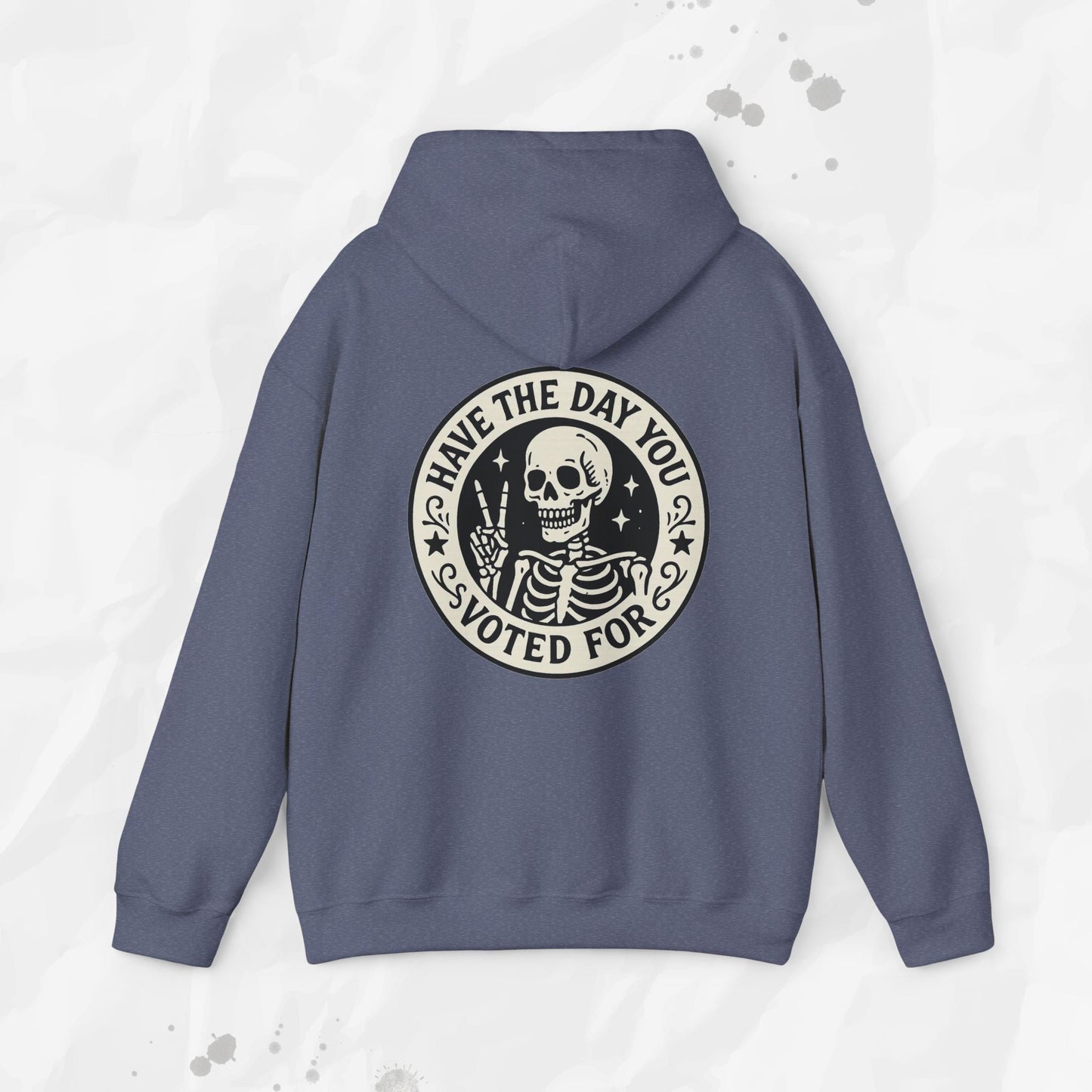 Have the Day You Voted For - Hoodie