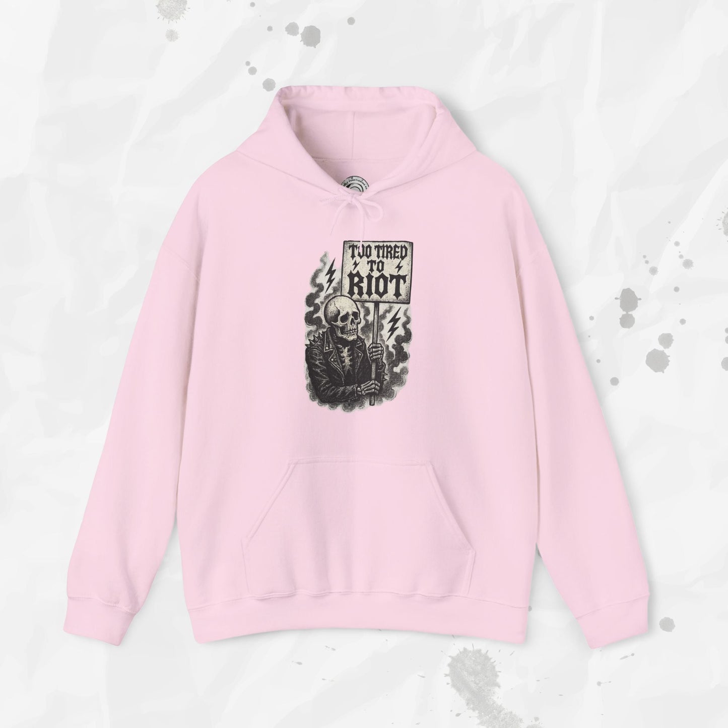 Too Tired to Riot - Hoodie