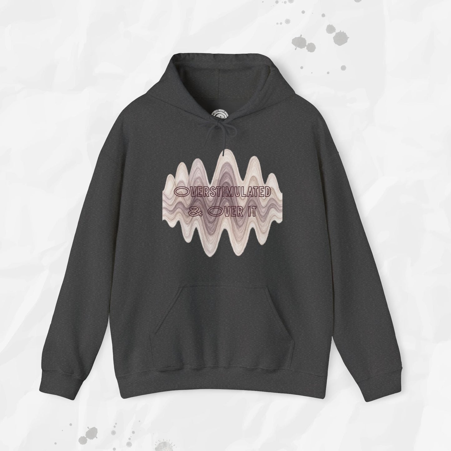 Overstimulated and Over It - Hoodie