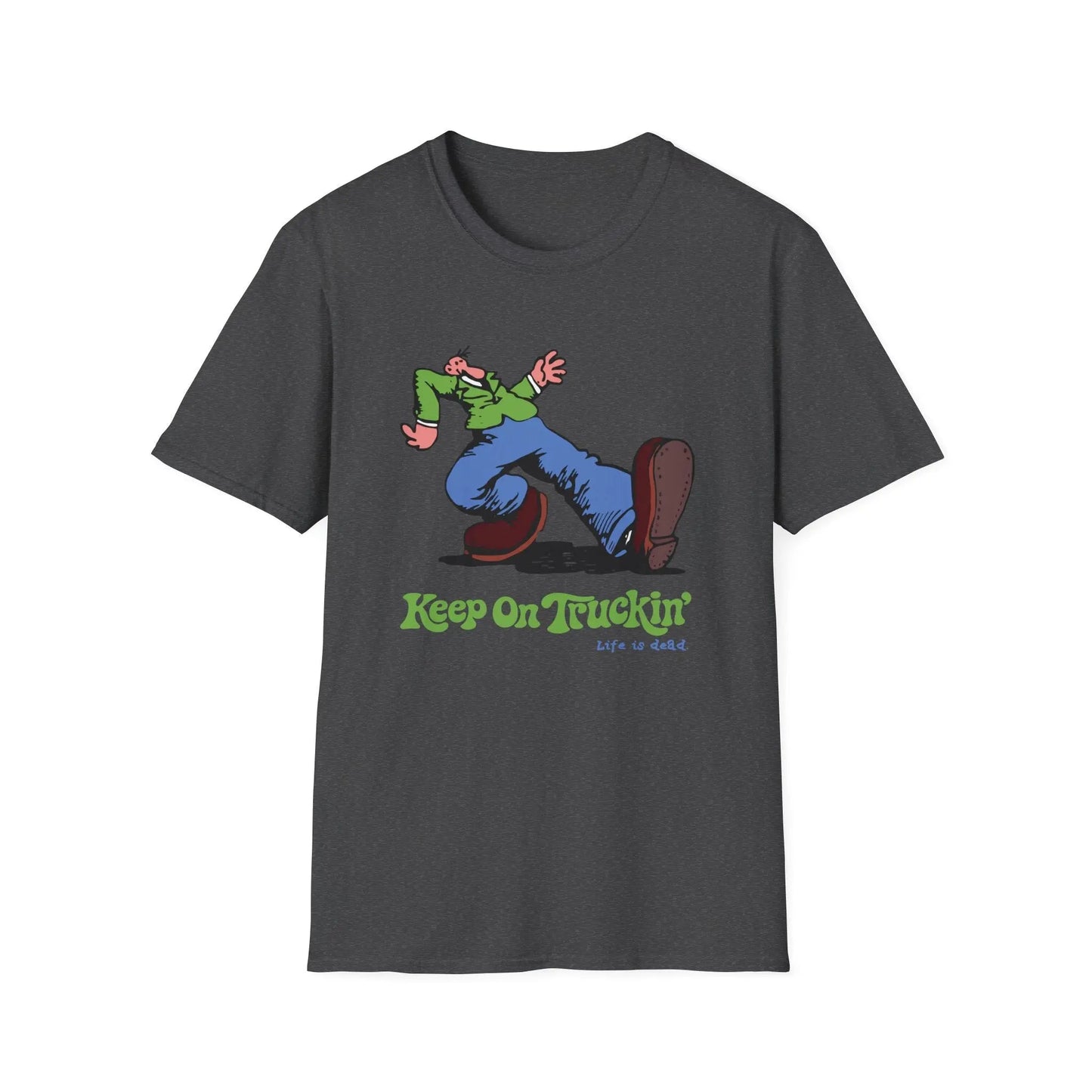 The Do-Dah Man - Keep On Truckin' Life is dead.® T-Shirt
