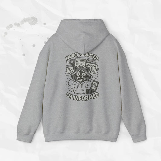 I'm Not Addicted, I'm Informed - Hoodie